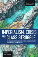 Imperialism, Crisis and Class Struggle: The Enduring Verities and Contemporary Face of Capitalism: Essays in Honor of James Petras