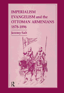 Imperialism, Evangelism and the Ottoman Armenians, 1878-1896