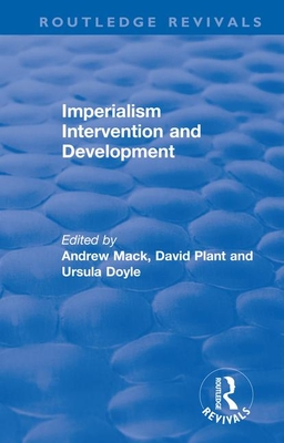 Imperialism Intervention and Development - Mack, Andrew (Editor), and Plant, David (Editor), and Doyle, Ursula (Editor)