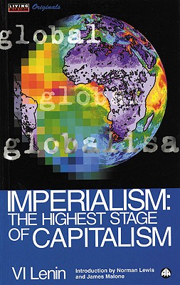 Imperialism: The Highest Stage of Capitalism - Lenin, Vladimir Ilich, and Lewis, Norman (Introduction by), and Malone, James (Introduction by)