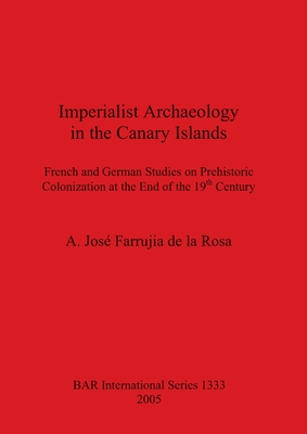 Imperialist Archaeology in the Canary Islands - Farrujia de la Rosa, A Jos