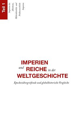 Imperien Und Reiche in Der Weltgeschichte: Epochenubergreifende Und Globalhistorische Vergleiche - Gehler, Michael (Editor), and Rollinger, Robert (Editor)