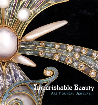 Imperishable Beauty: Art Nouveau Jewelry - Markowitz, Yvonne (Text by), and Karlin, Elyse (Text by)
