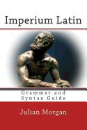 Imperium Latin: Grammar and Syntax Guide