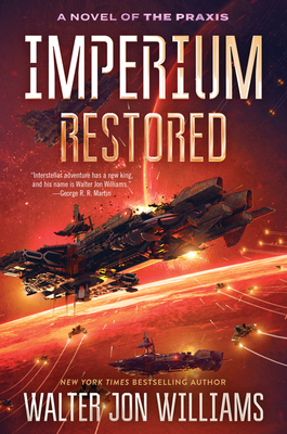 Imperium Restored: A Novel of the PRAXIS - Williams, Walter Jon