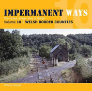 Impermanent Ways: The Closed Lines of Britain - Welsh Borders