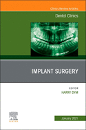 Implant Surgery, an Issue of Dental Clinics of North America: Volume 65-1