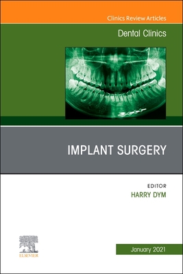Implant Surgery, an Issue of Dental Clinics of North America: Volume 65-1 - Dym, Harry, Dds (Editor)