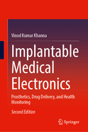 Implantable Medical Electronics: Prosthetics, Drug Delivery, and Health Monitoring
