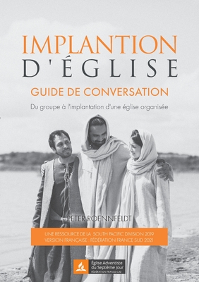 Implantation d'?glise: Guide de conversation. Du groupe ? l'implantation d'une ?glise organis?e - Roennfeldt, Peter