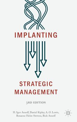 Implanting Strategic Management - Ansoff, H Igor, and Kipley, Daniel, and Lewis, A O