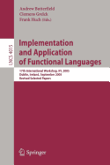 Implementation and Application of Functional Languages: 17th International Workshop, Ifl 2005, Dublin, Ireland, September 19-21, 2005, Revised Selected Papers