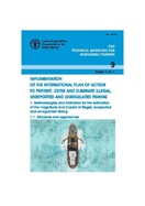 Implementation of the International Plan of Action to Prevent, Deter and Eliminate Illegal, Unreported and Unregulated Fishing: 1. Methodologies and indicators for the estimation of the magnitude and impact of illegal, unreported and unregulated...