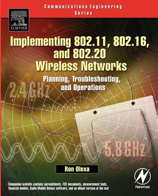 Implementing 802.11, 802.16, and 802.20 Wireless Networks: Planning, Troubleshooting, and Operations - Olexa, Ron