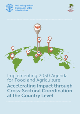 Implementing Agenda 2030 in Food and Agriculture: Accelerating Policy Impact Through Cross-Sectoral Coordination at the Country Level - Food and Agriculture Organization (Editor)