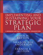 Implementing and Sustaining Your Strategic Plan: A Workbook for Public and Nonprofit Organizations