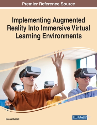 Implementing Augmented Reality Into Immersive Virtual Learning Environments - Russell, Donna (Editor)