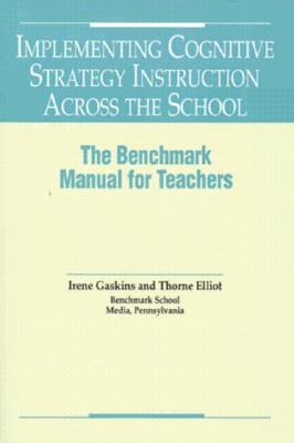 Implementing Cognitive Strategy Training: The Benchmark Manual for Teachers - Gaskins, Irene W, and Eliot, Thorne, and Anderson, Richard C (Designer)