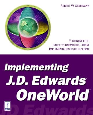 Implementing J.D. Edwards' Oneworld - Starinsky, Robert W