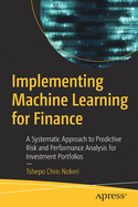 Implementing Machine Learning for Finance: A Systematic Approach to Predictive Risk and Performance Analysis for Investment Portfolios
