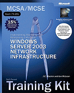 Implementing, Managing, and Maintaining a Microsoft (R) Windows Server" 2003 Network Infrastructure: MCSA/MCSE Self-Paced Training Kit (Exam 70-291)