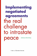 Implementing Negotiated Agreements: The Real Challenge to Intrastate Peace