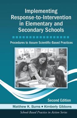 Implementing Response-to-Intervention in Elementary and Secondary Schools: Procedures to Assure Scientific-Based Practices, Second Edition - Burns, Matthew K., and Gibbons, Kimberly