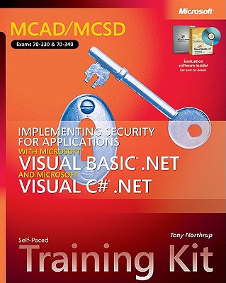 Implementing Security for Applications with Microsoft (R) Visual Basic (R) .NET and Microsoft Visual C# (R) .NET: MCAD/MCSD Self-Paced Training Kit - Northrup, Tony