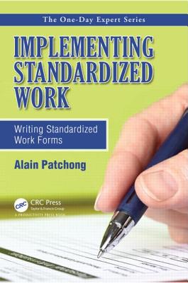 Implementing Standardized Work: Writing Standardized Work Forms - Patchong, Alain