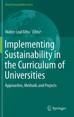 Implementing Sustainability in the Curriculum of Universities: Approaches, Methods and Projects - Leal Filho, Walter (Editor)