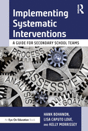 Implementing Systematic Interventions: A Guide for Secondary School Teams