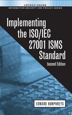 Implementing the ISO/IEC 27001 ISMS Standard - Humphreys, Ted