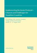 Implementing the Kyoto Protocol - Chances and Challenges for Transition Countries: Proceedings of the Summer Academy 'Energy and the Environment' Irkutsk, 21 - 27 August 2005