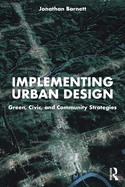 Implementing Urban Design: Green, Civic, and Community Strategies