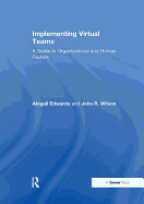 Implementing Virtual Teams: A Guide to Organizational and Human Factors