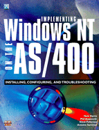 Implementing Windows NT on the AS/400: Installing Configuring and Troubleshooting