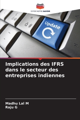 Implications des IFRS dans le secteur des entreprises indiennes - M, Madhu Lal, and G, Raju