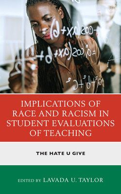 Implications of Race and Racism in Student Evaluations of Teaching: The Hate U Give - Taylor, Lavada U (Editor), and Roseboro, Donyell (Contributions by), and Kelly, Hilton (Contributions by)