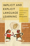 Implicit and Explicit Language Learning: Conditions, Processes, and Knowledge in SLA and Bilingualism