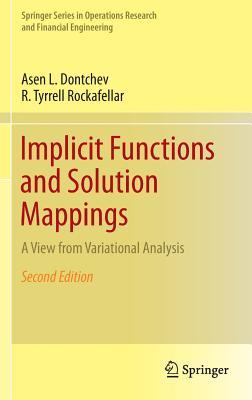 Implicit Functions and Solution Mappings: A View from Variational Analysis - Dontchev, Asen L., and Rockafellar, R. Tyrrell