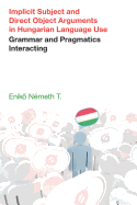 Implicit Subject and Direct Object Arguments in Hungarian Language Use: Grammar and Pragmatics Interacting