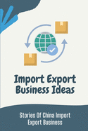 Import Export Business Ideas: Stories Of China Import Export Business: Things Of China Wholesale Trader