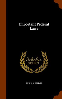 Important Federal Laws - Lapp, John A B 1880