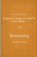 Important Things You Need to Know About...Beekeeping