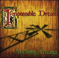 Impossible Dream - Anthony Arizaga