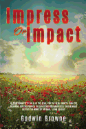 Impress or Impact