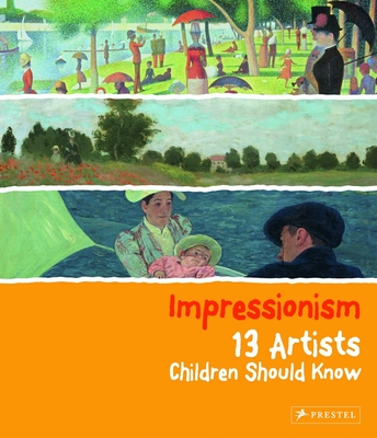 Impressionism: 13 Artists Children Should Know - Heine, Florian
