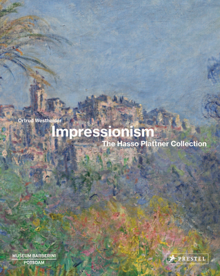 Impressionism: The Hasso Plattner Collection - Westheider, Ortrud