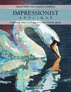 Impressionist Applique-Print-On-Demand-Edition: Exploring Value & Design to Create Artistic Quilts