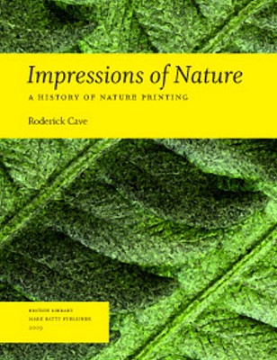 Impressions of Nature: A History of Nature Printing - Cave, Roderick
